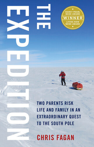The Expedition Two Parents Risk Life And Family In An Extraordinary Quest To The South Pole Chris Fagan
