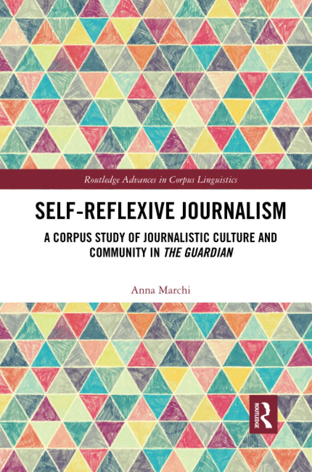 Selfreflexive Journalism A Corpus Study Of Journalistic Culture And Community In The Guardian Anna Marchi
