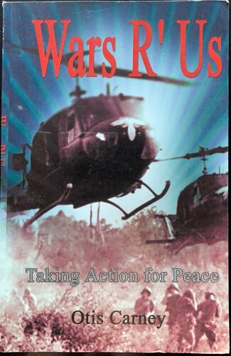 Wars R Us Taking Action For Peace Otis Carney