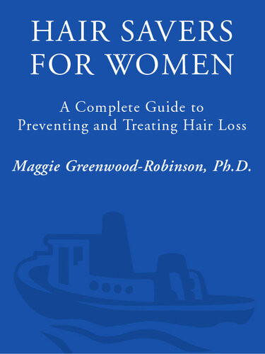 Hair Savers For Women A Complete Guide To Preventing And Treating Hair Loss Margaret Greenwoodrobinson