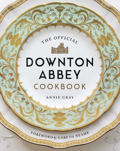 The Official Downton Abbey Cookbook Annie Gray