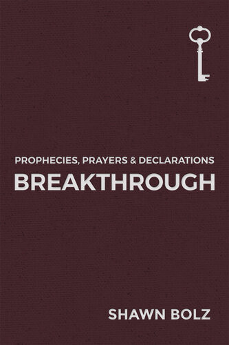 Breakthrough Prophecies Prayers Declarations Shawn Bolz