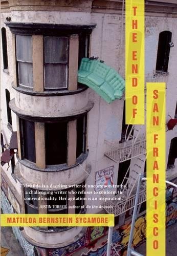 The End Of San Francisco 1st Edition Mattilda Bernstein Sycamore