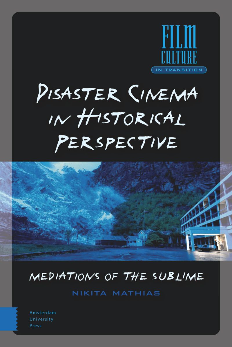 Disaster Cinema In Historical Perspective Mediations Of The Sublime Nikita Mathias