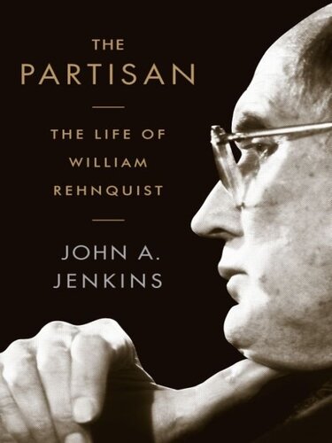 The Partisan The Life Of William Rehnquist John A Jenkins