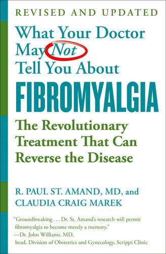 What Your Doctor May Not Tell You About Fibromyalgia The Revolutionary Treatment That Can Reverse The Disease R Paul St Amand Claudia Craig Marek