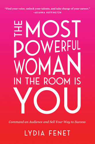 The Most Powerful Woman In The Room Is You Command An Audience And Sell Your Way To Success Lydia Fenet