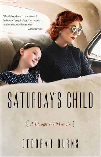 Saturdays Child A Daughters Memoir Deborah Burns