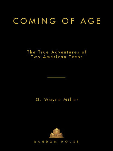 Coming Of Age The True Adventures Of Two American Teens G Wayne Miller