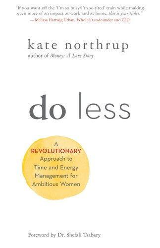 Do Less A Revolutionary Approach To Time And Energy Management For Ambitious Women Kate Northrup
