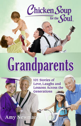 Chicken Soup For The Soul Grandparents Amy Newmark