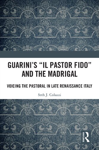 Guarinis Il Pastor Fido And The Madrigal Voicing The Pastoral In Late Renaissance Italy Seth Coluzzi
