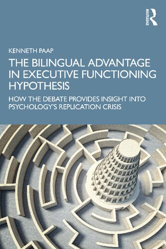 The Bilingual Advantage In Executive Functioning Hypothesis How The Debate Provides Insight Into Psychologys Replication Crisis Kenneth Paap