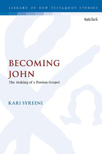 Becoming John The Making Of A Passion Gospel Kari Syreeni