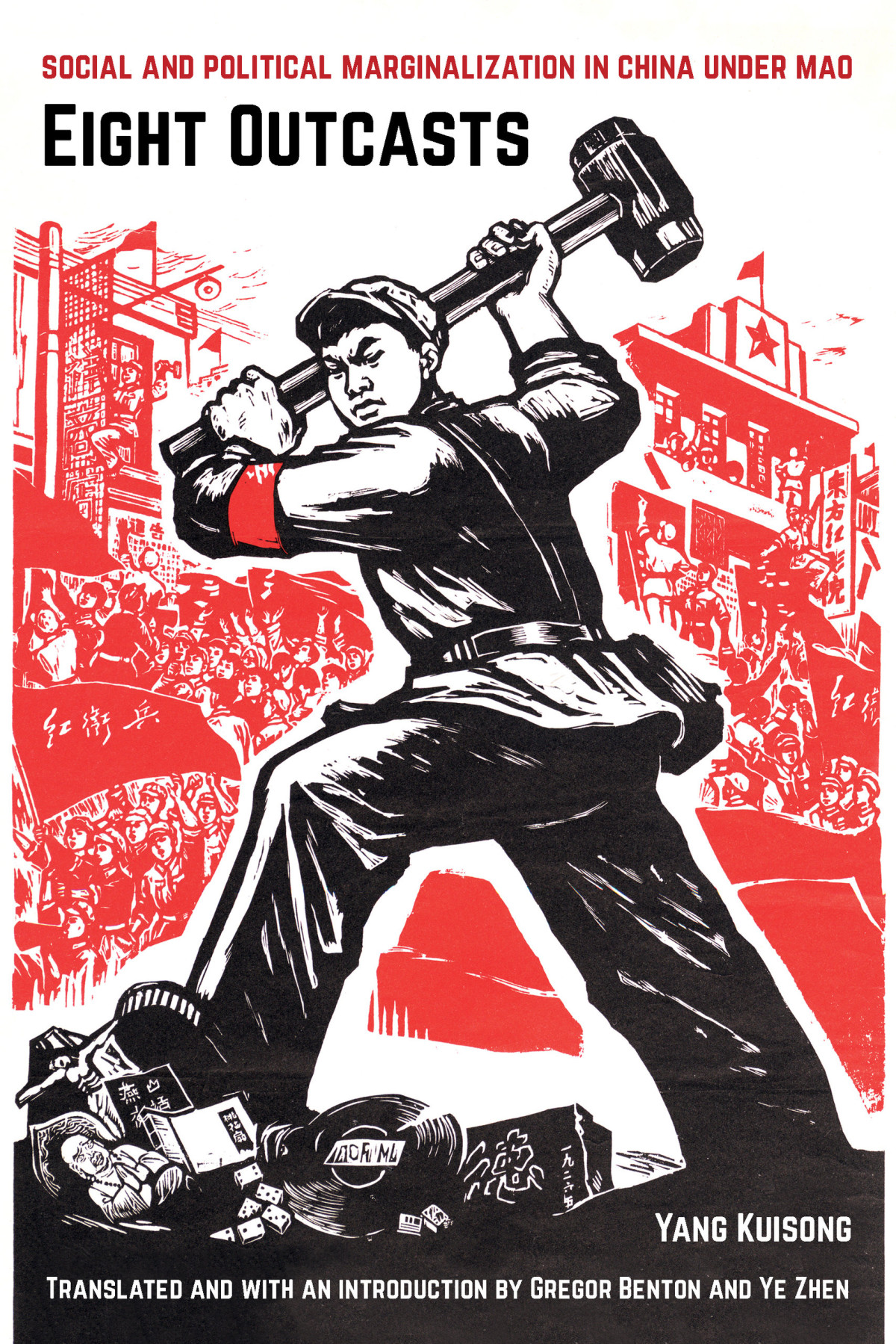 Eight Outcasts Social And Political Marginalization In China Under Mao Yang Kuisong