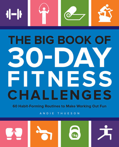 The Big Book Of 30day Fitness Challenges 60 Habitforming Routines To Make Working Out Fun Andie Thueson