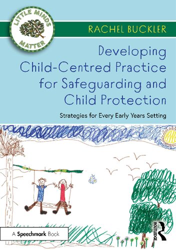 Developing Childcentred Practice For Safeguarding And Child Protection Strategies For Every Early Years Setting Rachel Buckler