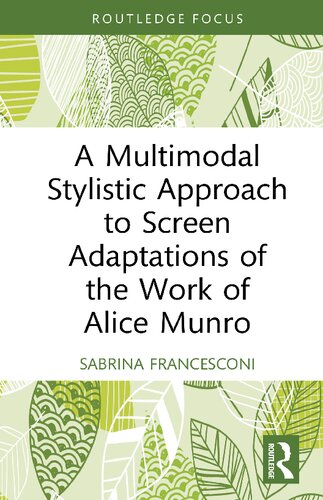 A Multimodal Stylistic Approach To Screen Adaptations Of The Work Of Alice Munro Sabrina Francesconi