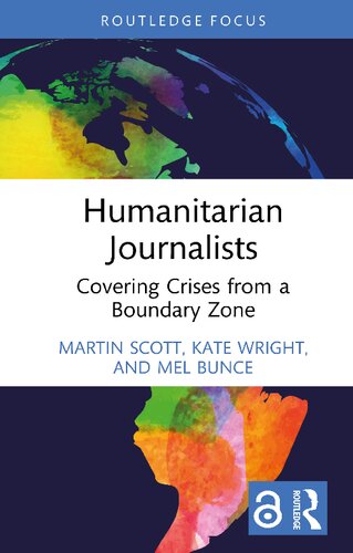 Humanitarian Journalists Covering Crises From A Boundary Zone Martin Scott