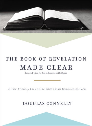 The Book Of Revelation Made Clear A Userfriendly Look At The Bibles Most Complicated Book Douglas Connelly