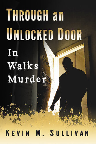 Through An Unlocked Door In Walks Murder Kevin M Sullivan