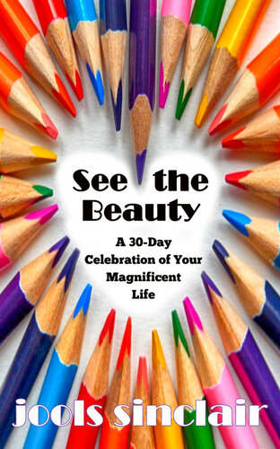 See The Beauty A 30day Celebration Of Your Magnificent Life Jools Sinclair