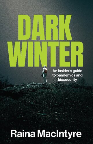 Dark Winter An Insiders Guide To Pandemics And Biosecurity Raina Macintyre