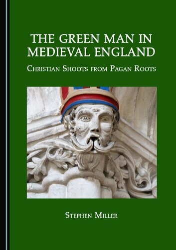 The Green Man In Medieval England Christian Shoots From Pagan Roots 1st Edition Stephen Miller