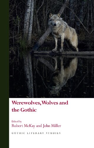 Werewolves Wolves And The Gothic Robert Mckay Editor John Miller Editor