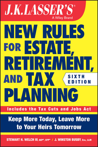 Jk Lassers New Rules For Estate Retirement And Tax Planning 6th Edition Stewart H Welch