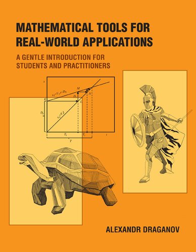 Mathematical Tools For Realworld Applications A Gentle Introduction For Students And Practitioners 1st Edition Alexandr Draganov