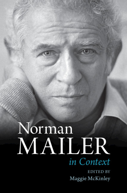 Norman Mailer In Context Maggie Mckinley