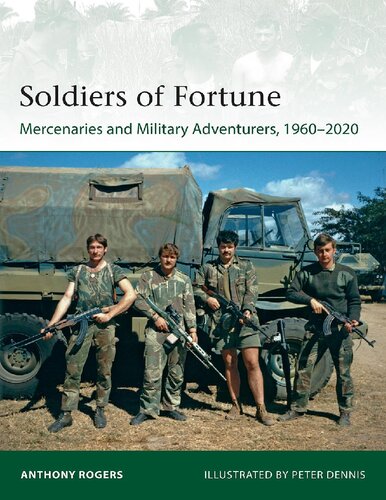 Soldiers Of Fortune Mercenaries And Military Adventurers 19602020 Anthony Rogers