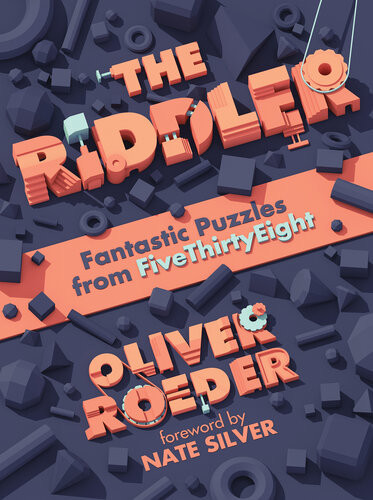 The Riddler Fantastic Puzzles From Fivethirtyeight Oliver Roeder