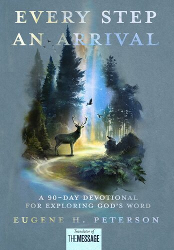 Every Step An Arrival A 90day Devotional For Exploring Gods Word Eugene H Peterson