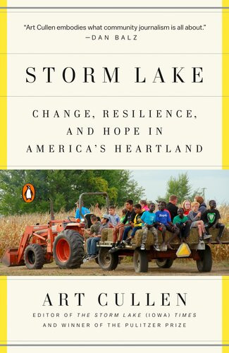 Storm Lake Change Resilience And Hope In Americas Heartland Art Cullen