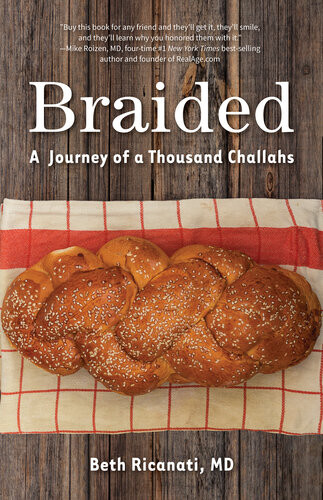 Braided A Journey Of A Thousand Challahs Beth Ricanati Md