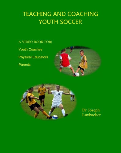 Teaching And Coaching Youth Soccer Joseph Luxbacher