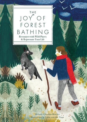 The Joy Of Forest Bathing Reconnect With Wild Places Rejuvenate Your Life Melanie Choukasbradley Lieke Van Der Vorst