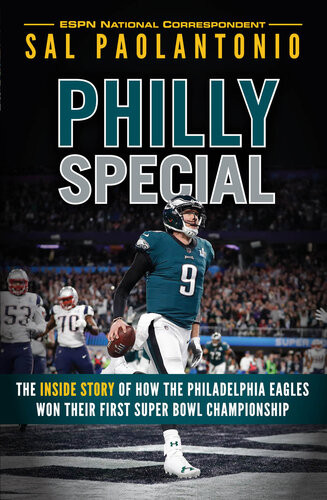 Philly Special The Inside Story Of How The Philadelphia Eagles Won Their First Super Bowl Championship Sal Paolantonio Sal Paolantonio