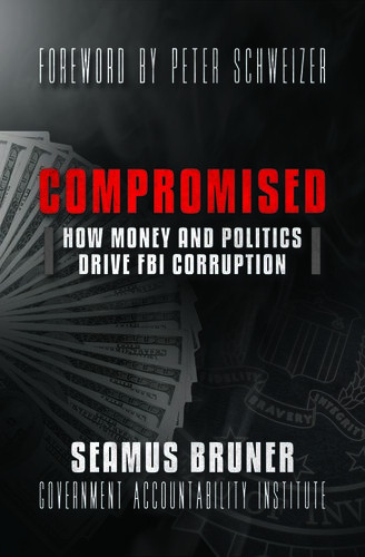 Compromised How Money And Politics Drive Fbi Corruption Seamus Bruner