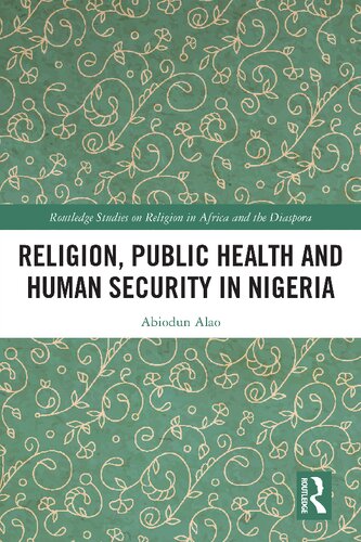 Religion Public Health And Human Security In Nigeria Abiodun Alao