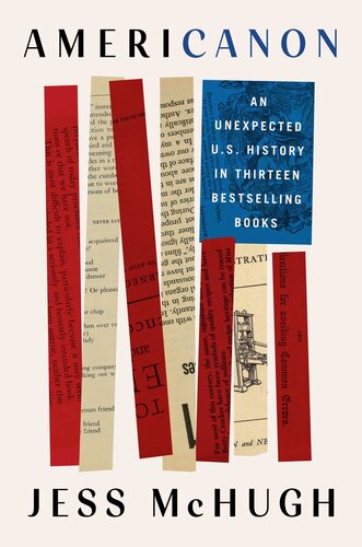 Americanon An Unexpected Us History In Thirteen Bestselling Books Jess Mchugh