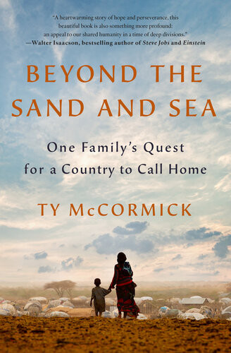 Beyond The Sand And Sea One Familys Quest For A Country To Call Home Ty Mccormick