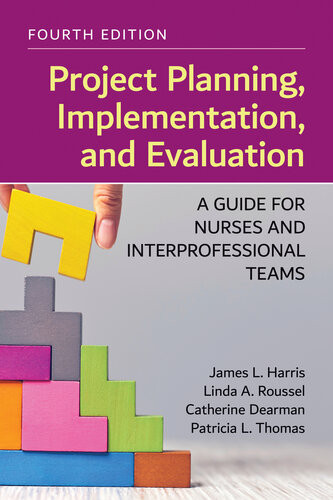 Project Planning Implementation And Evaluation A Guide For Nurses And Interprofessional Teams 4th Edition James L Harris