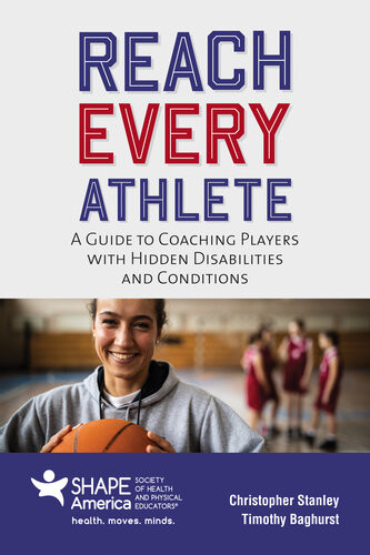 Reach Every Athlete A Guide To Coaching Players With Hidden Disabilities And Conditions Christopher Stanley