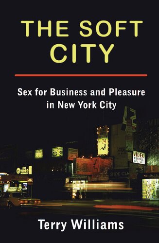 The Soft City Sex For Business And Pleasure In New York City Terry Williams