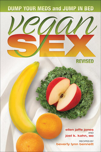 Vegan Sex Dump Your Meds And Jump In Bed Revised Ellen Jaffe Jones Joel Kahn