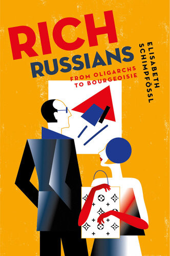 Rich Russians From Oligarchs To Bourgeoisie Elisabeth Schimpfssl