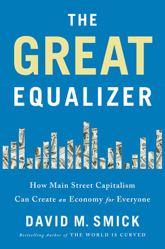 The Great Equalizer How Main Street Capitalism Can Create An Economy For Everyone David Smick